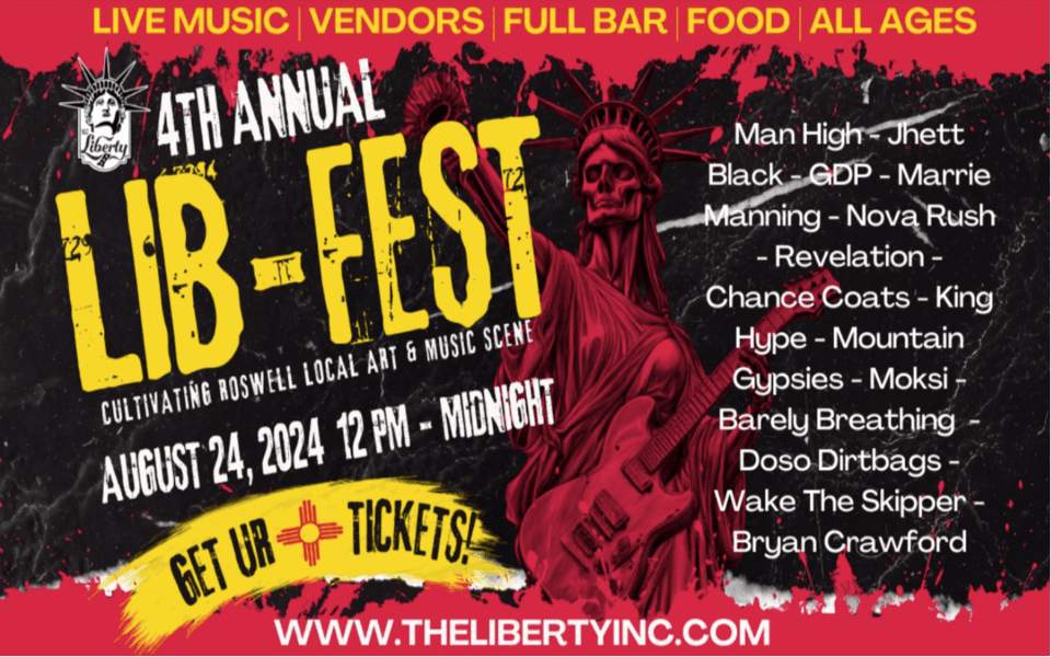 The Liberty lists the lineup of musicians & bands for their 4th Annual Lib-Fest in Roswell, NM.