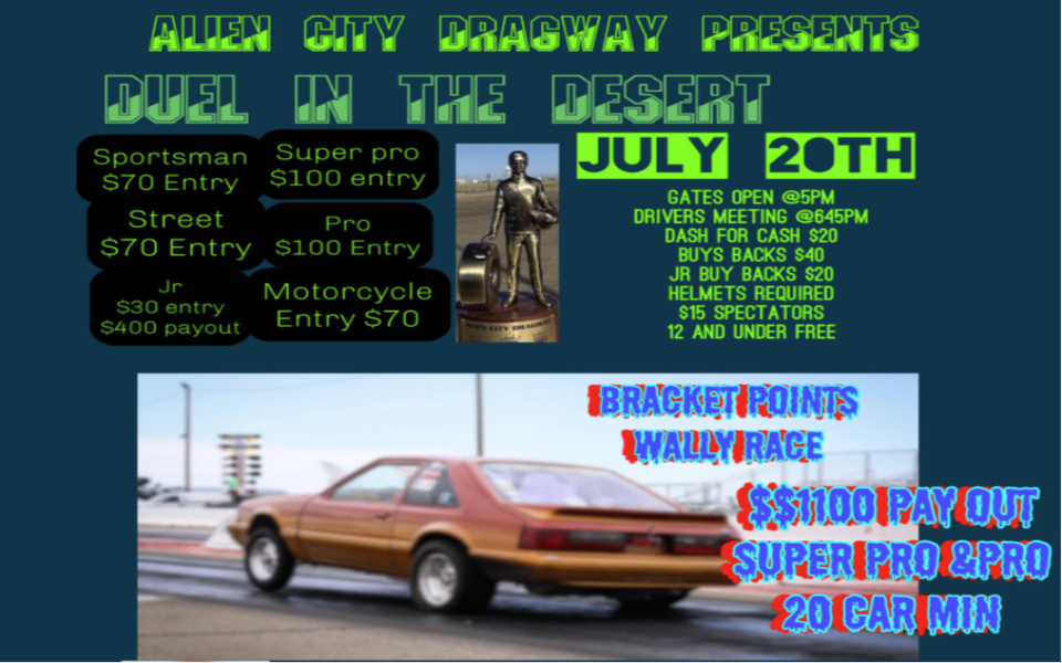 The Alien City Dragway provides information for their Saturday Night "Duel in the Desert" even