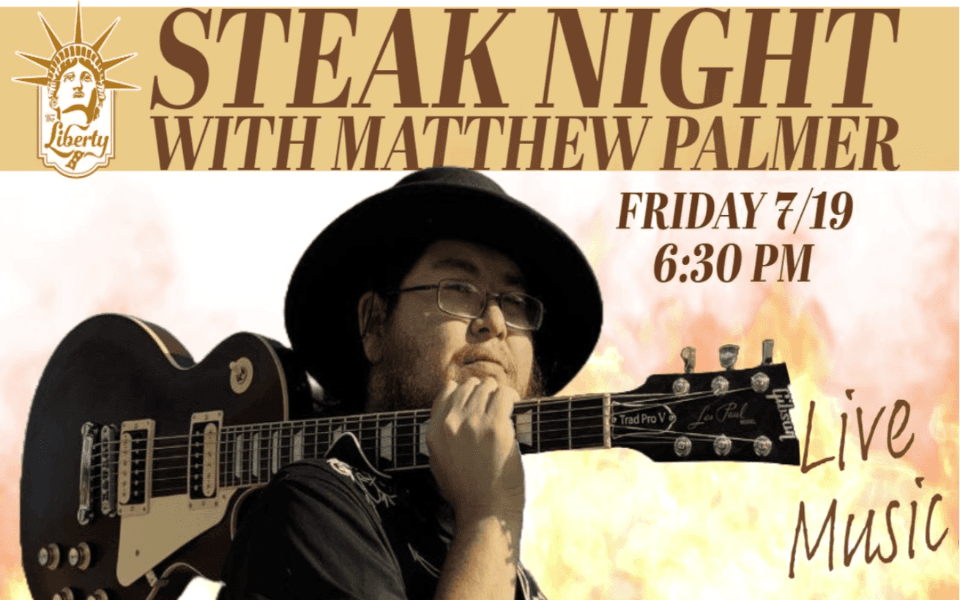 Matthew Palmer is set to perform free live music with The Liberty's Steak Night Friday July 19th.