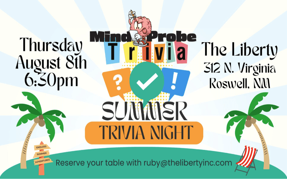 Mind Probe Trivia announces an August 8th, 2024 trivia night at The Liberty in Roswell, New Mexico.